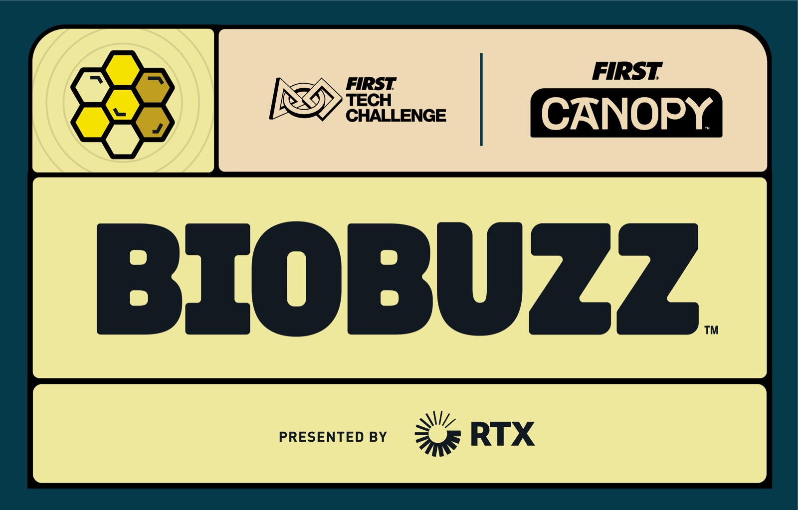 BIOBUZZ, the 2026-27 FIRST Tech Challenge game logo, in bold black letters on a cream and yellow honeycomb-themed banner, with the FIRST Tech Challenge and FIRST CANOPY marks above and 'Presented by RTX' below.